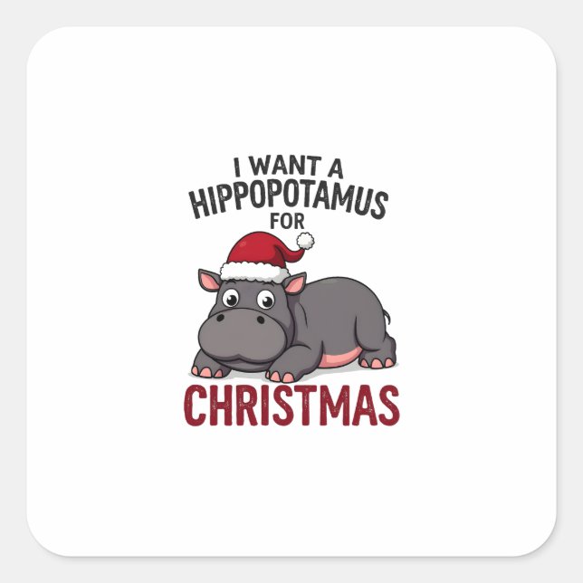 I Want A Hippopotamus For Christmas - Xmas Hippo ( Quadratischer Aufkleber (Vorderseite)