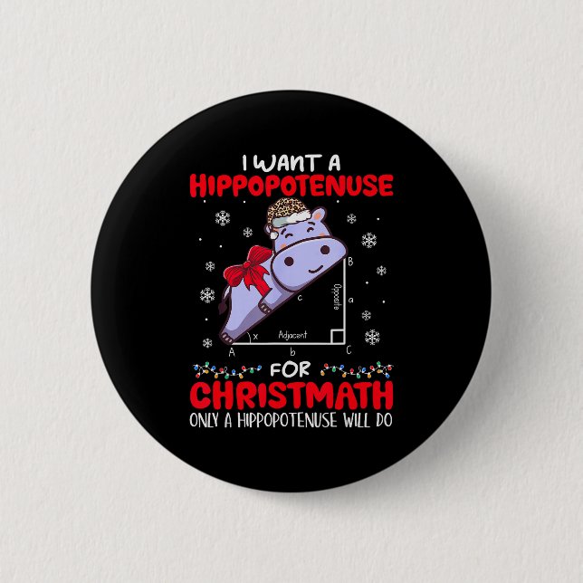 I Want A Hiptenuse For Christmath Math Teacher Chr Button (Vorderseite)