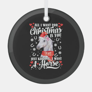 I Want A Horse Christmas Horse Shirt Ornament Aus Glas