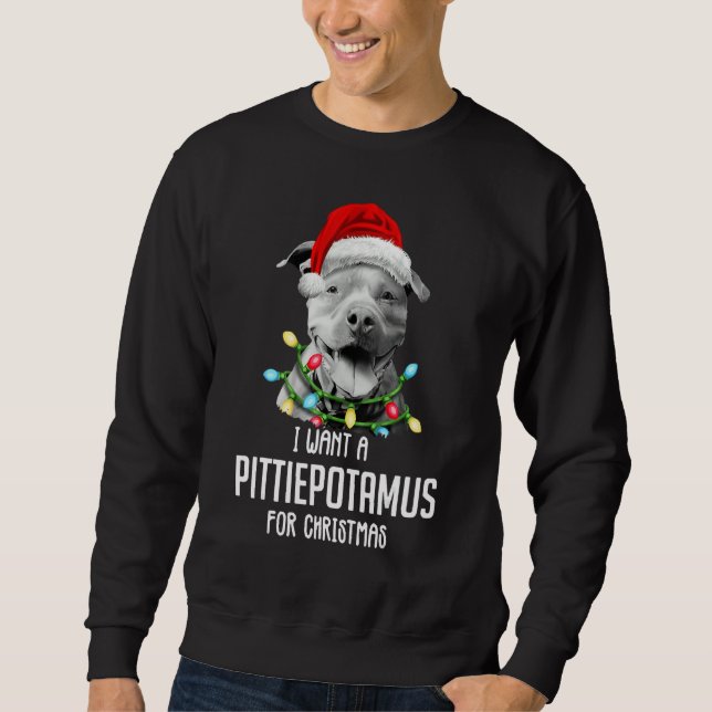I Want A Pittiepotamus For Christmas Pitbull Sweatshirt (Vorderseite)