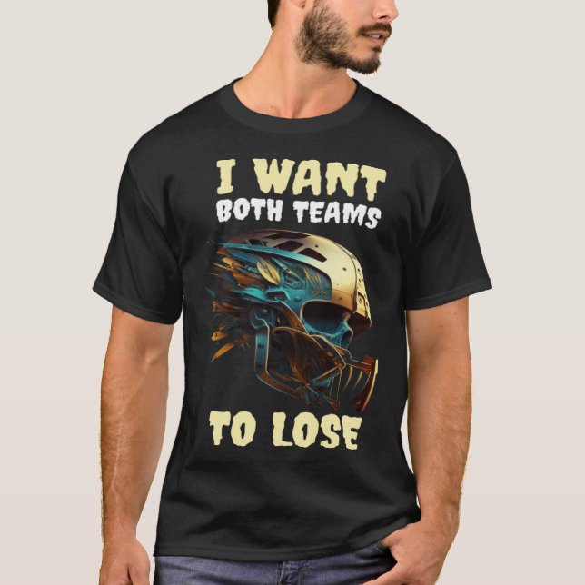 I Want Both Teams To Lose T-Shirt (Vorderseite)