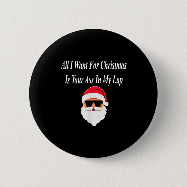 I Want Christmas Funny Naughty Dirty Raunchy Gift  Button (Vorderseite)