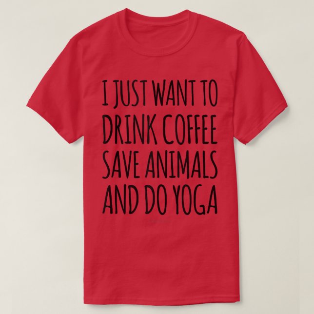 I Want Drink Coffee Save Save Animals Do Yoga Tank (Design vorne)