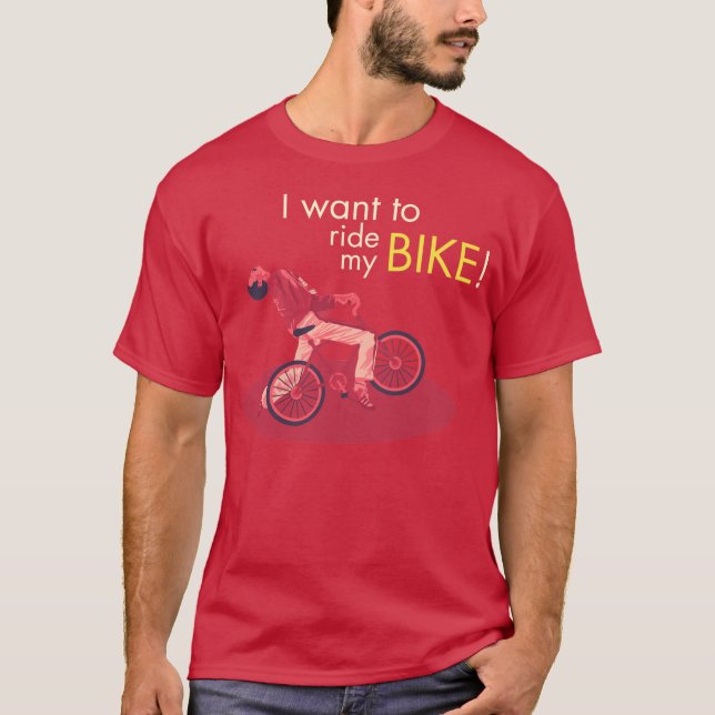 I Want Du Ride My Bike T-Shirt (Vorderseite)