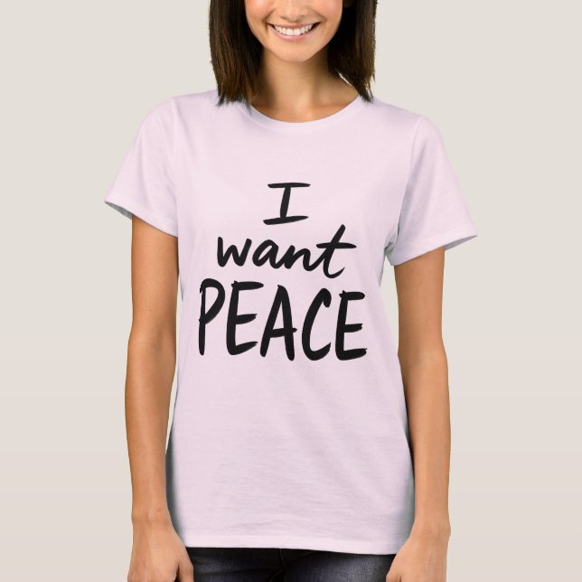 “I Want Peace”  design T-Shirt (Vorderseite)