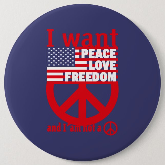 I WANT PEACE LOVE FREEDOM AND I`am not a hippie by Button (Vorderseite)