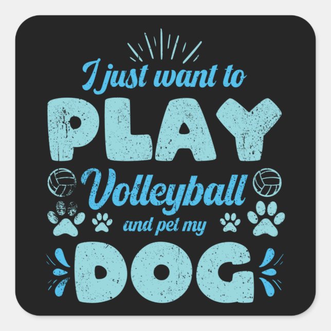 I want play Volleyball and pet my dog Quadratischer Aufkleber (Vorderseite)