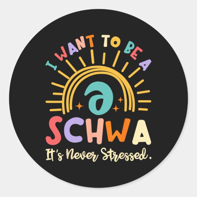 I Want To Be A Schwa It's Never Stressed Science O Runder Aufkleber (Vorderseite)