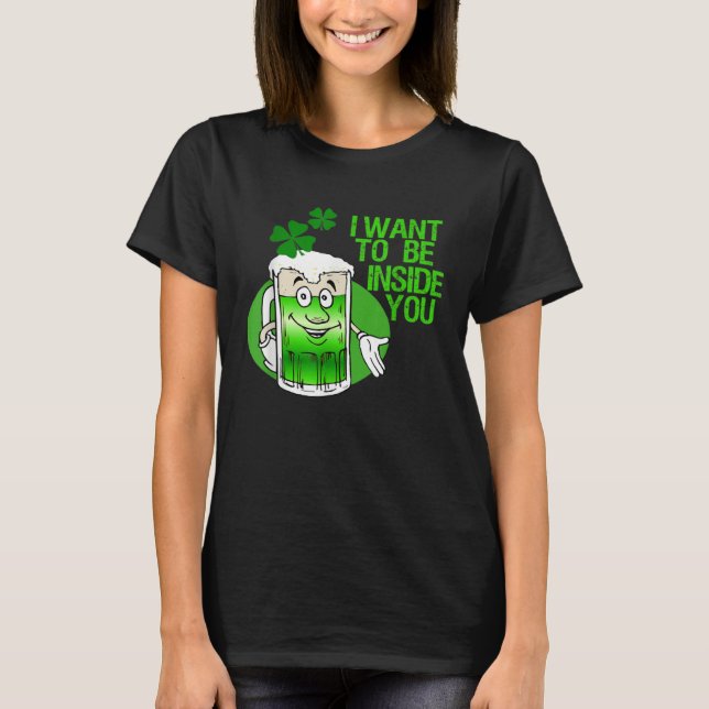 I Want To Be Inside You Apparel St Patrick Day Bee T-Shirt (Vorderseite)