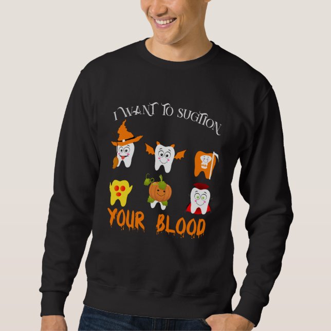 I Want To Suction Your Blood Vampire Dental Squad  Sweatshirt (Vorderseite)