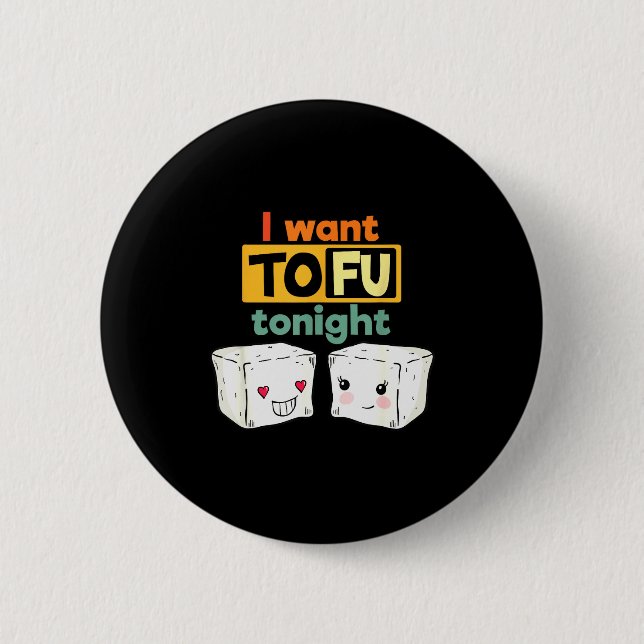 I Want Tofu Tonight, Funny Vegan  Button (Vorderseite)