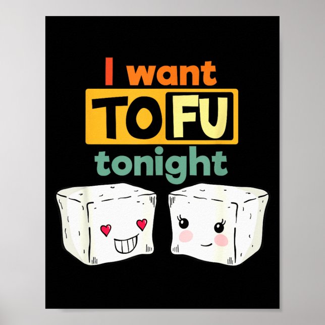 I Want Tofu Tonight, Funny Vegan  Poster (Vorne)