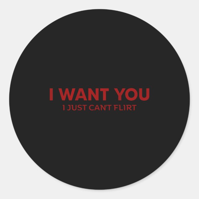 I Want You I Just Can't Flirt Funny Jokes (on Back Runder Aufkleber (Vorderseite)
