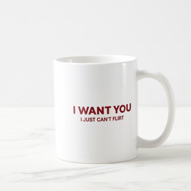 I Want You I Just Cant Flirt Funny Romantic  Kaffeetasse (Rechts)