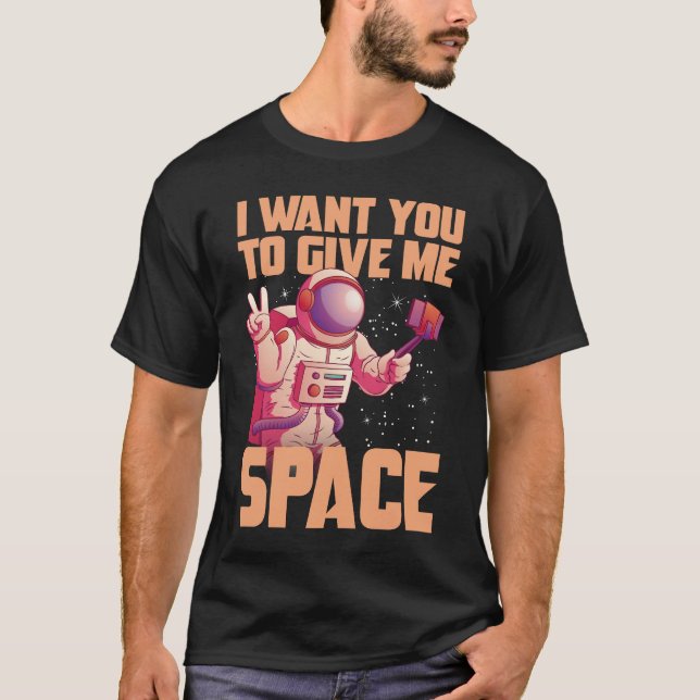 I want you to give me space Funny Astronaut  T-Shirt (Vorderseite)