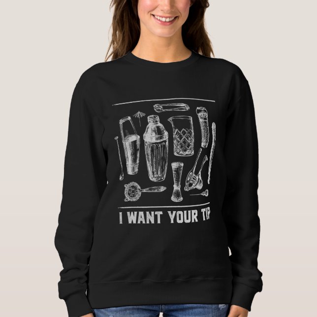 I Want Your Tip Bartender Humor Bartending Dating Sweatshirt (Vorderseite)