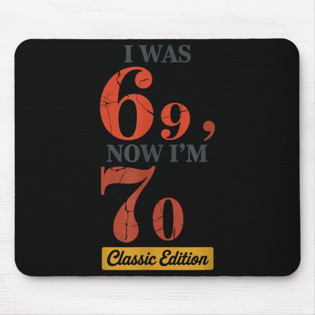 I Was 69, Now I'm 70 67 Birthday Grandpa Grandma M Mousepad (Vorne)
