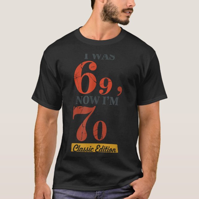 I Was 69, Now I'm 70 67 Birthday Grandpa Grandma M T-Shirt (Vorderseite)