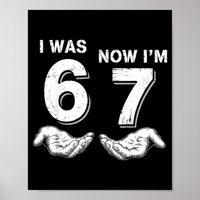 I Was 6 Now I'm 7 67  Poster (Vorne)