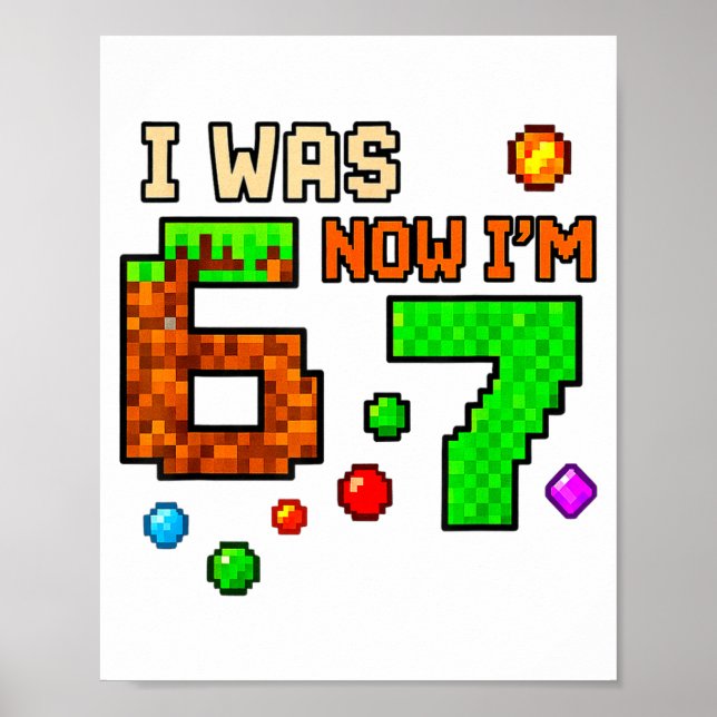 I Was 6 Now Im 7 Awesome Retro Gaming 67 Meme Jok  Poster (Vorne)