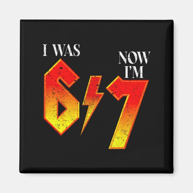 I Was 6 Now I'm 7 Birthday Funny Six Seven Meme 6  Magnet (Vorne)