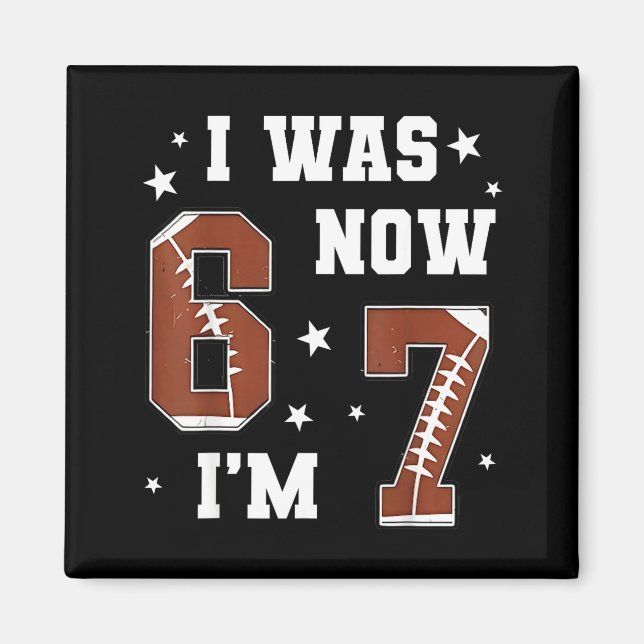I Was 6 Now I'm 7 Year Old Football Theme 7th Birt Magnet (Vorne)