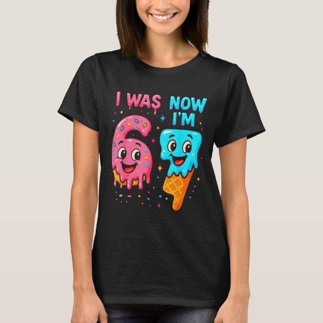 I Was 6 Now I'm 7 Years Old Birthday 67 Ice Cream  T-Shirt (Vorderseite)