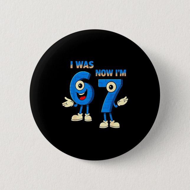 I Was 6 Now I'm 7th Birthday Funny 67 Italian Brai Button (Vorderseite)