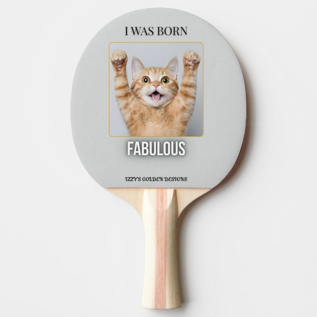 I Was Born Fabulous – Funny Cat Ping Pong Paddle  Tischtennis Schläger (Vorderseite)