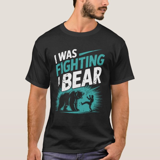 I Was Fighting A Bear After Surgery Recovery Leg B T-Shirt (Vorderseite)