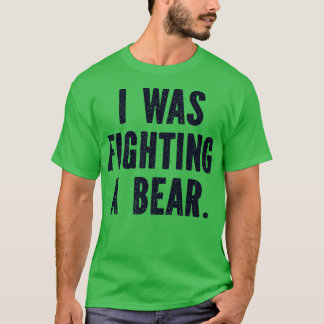 I Was Fighting a Bear Funny Injury Get Well Premiu T-Shirt