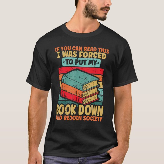 I Was Forced To Put My Book Down Bookish Bookworm  T-Shirt (Vorderseite)