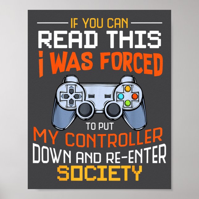 I Was Forced To Put My Controller Down Funny Gamin Poster (Vorne)