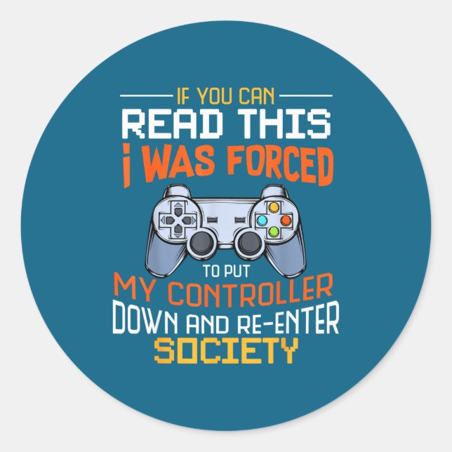 I Was Forced To Put My Controller Down Funny Gamin Runder Aufkleber (Vorderseite)