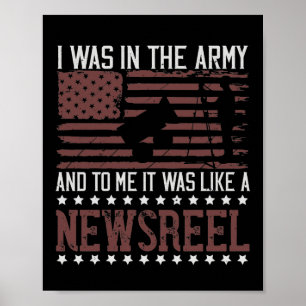 I Was In The Army And To Me It Was Like A Newsreel Poster