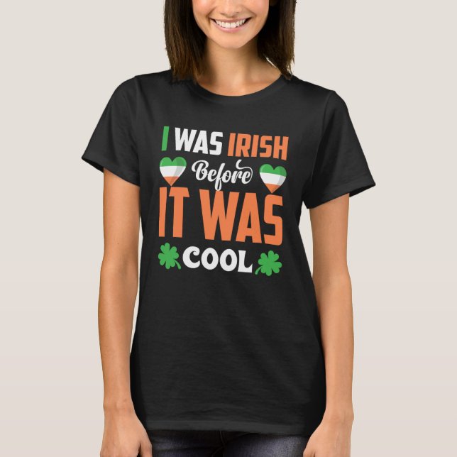 I Was Irish Before It Was Cool C Shamrock T-Shirt (Vorderseite)
