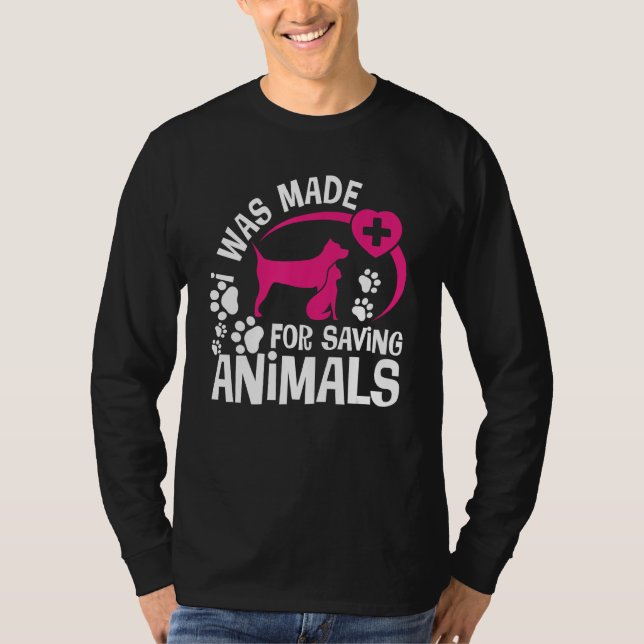 I Was Made For Saving Animals Rescue Veterinary Ve T-Shirt (Vorderseite)