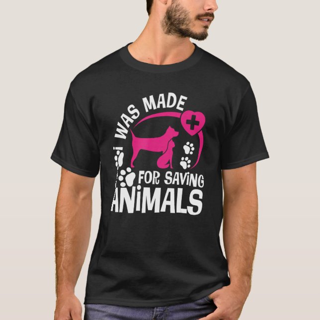 I Was Made For Saving Animals Rescue Veterinary Ve T-Shirt (Vorderseite)