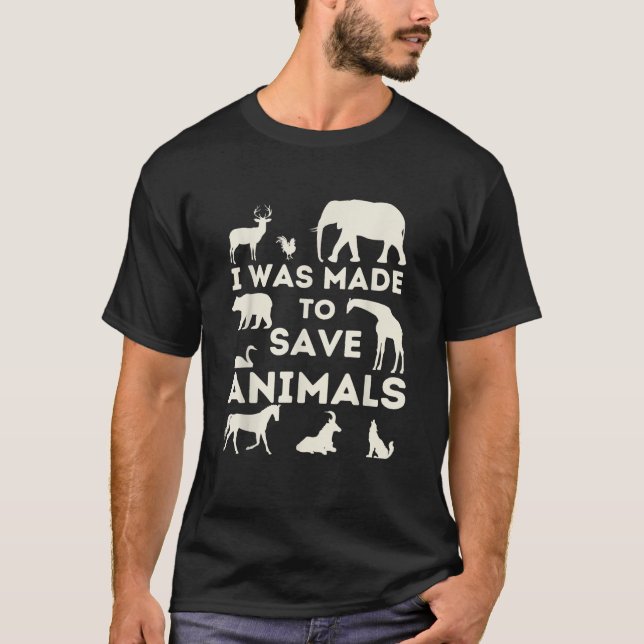 I Was Made To Save Animals Animal Rescue Protectio T-Shirt (Vorderseite)
