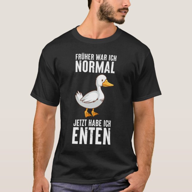 I was normal but then I got ducks Animal German Qu T-Shirt (Vorderseite)