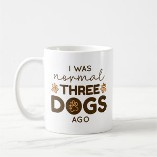I was normal Three Dogs Ago Kaffeetasse