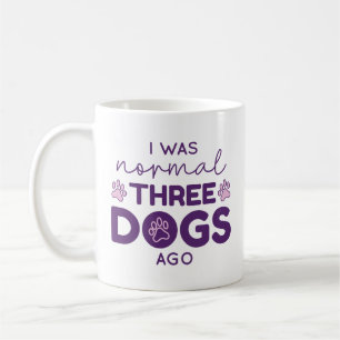 I was normal Three Dogs Ago Kaffeetasse
