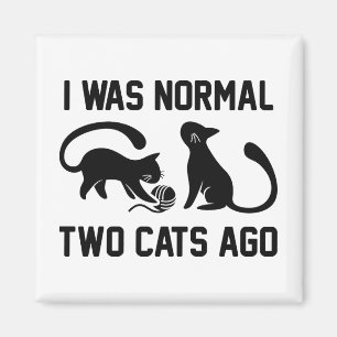 I Was Normal Two Cats Ago Magnet