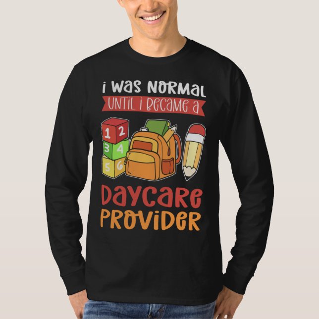 I Was Normal Until I Became A Daycare Provider Chi T-Shirt (Vorderseite)