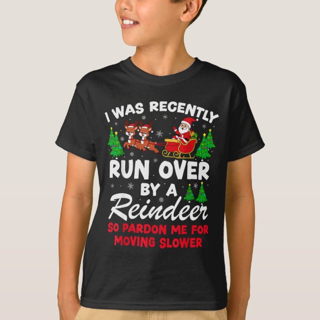 I Was Recently Run Over By A Reindeer Funny Christ T-Shirt (Vorderseite)