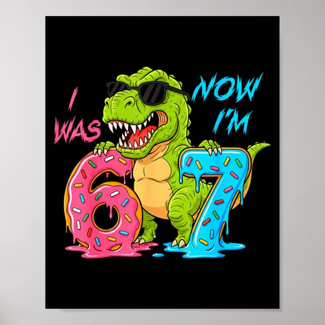 I Was Six Now I'm Seven T-rex Dinosaur 67 Meme 7th Poster (Vorne)