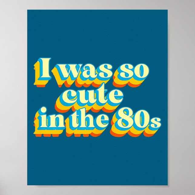 I Was So Cute In The 80s Retro Cute Nostalgic Vibe Poster (Vorne)