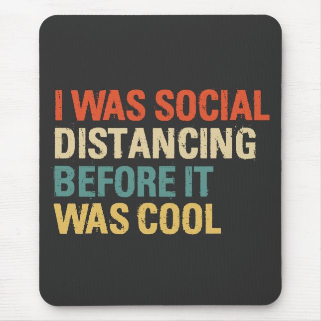 I was Social Distancing Before It Was Cool Mousepad (Vorne)