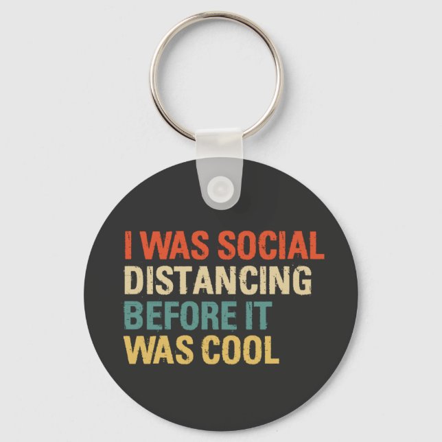 I was Social Distancing Before It Was Cool Schlüsselanhänger (Vorderseite)