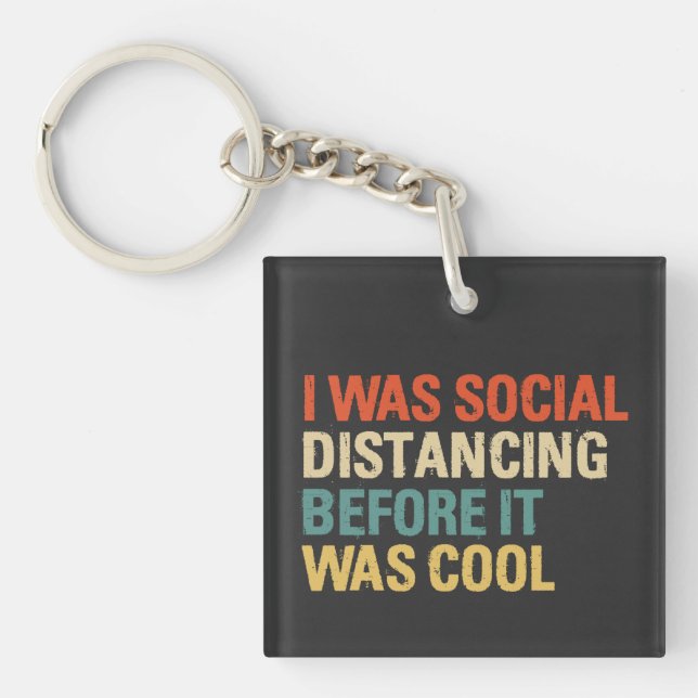 I was Social Distancing Before It Was Cool Schlüsselanhänger (Vorderseite)